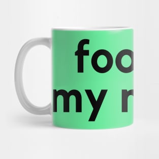 Food is my mood- a food lover design Mug